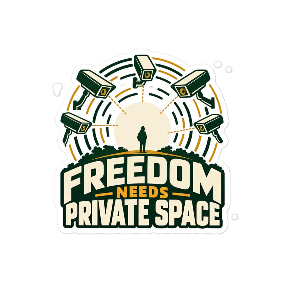 Vinyl Sticker: Freedom needs private space