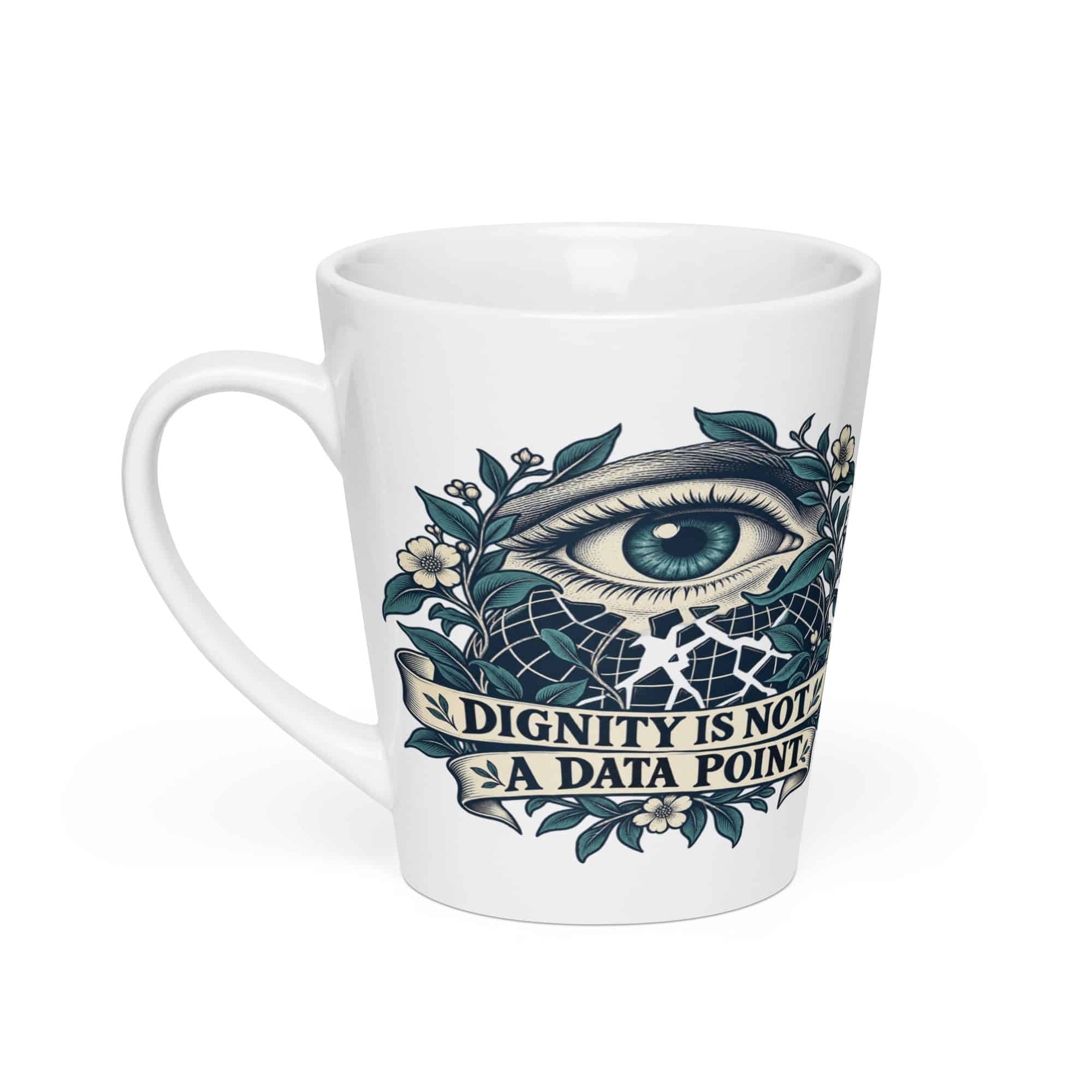 Latte Mug: Dignity is not a data point