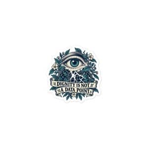 Vinyl Sticker: Dignity is not a data point - 3x3 - Main