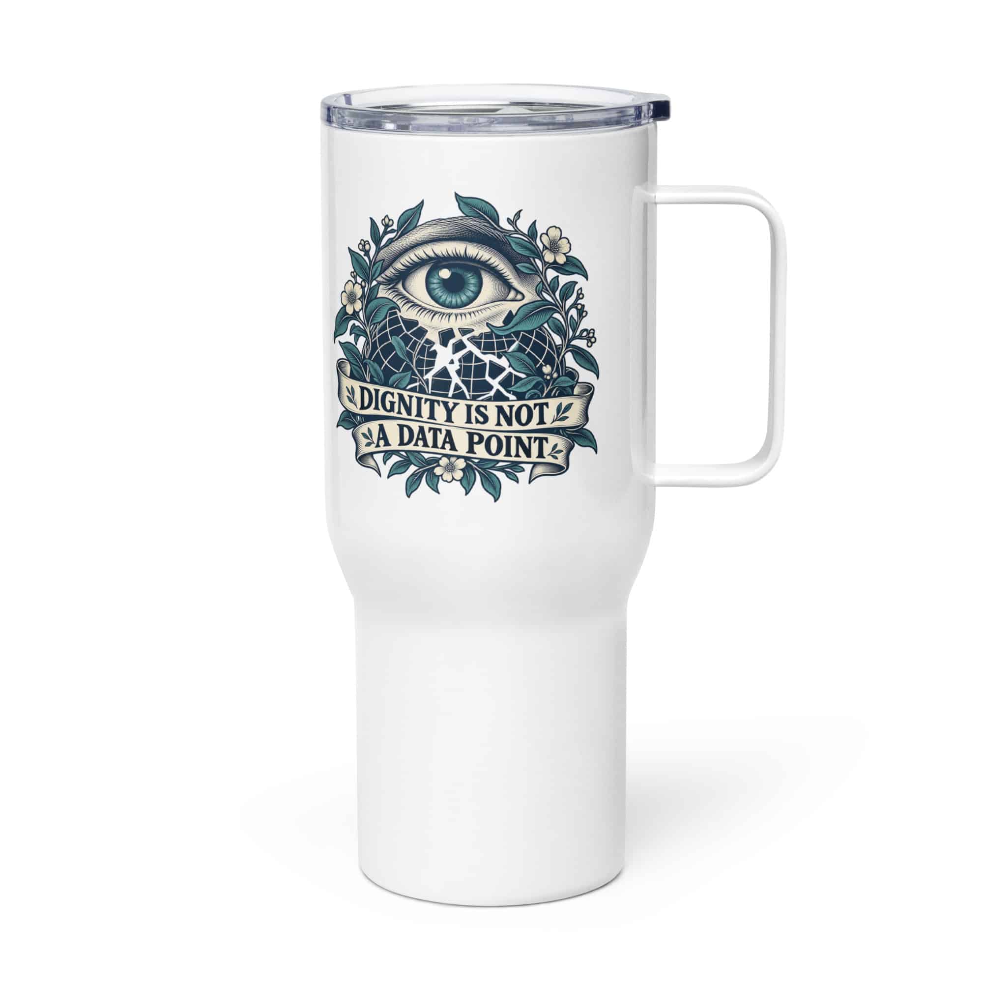 Travel Mug: Dignity is not a data point