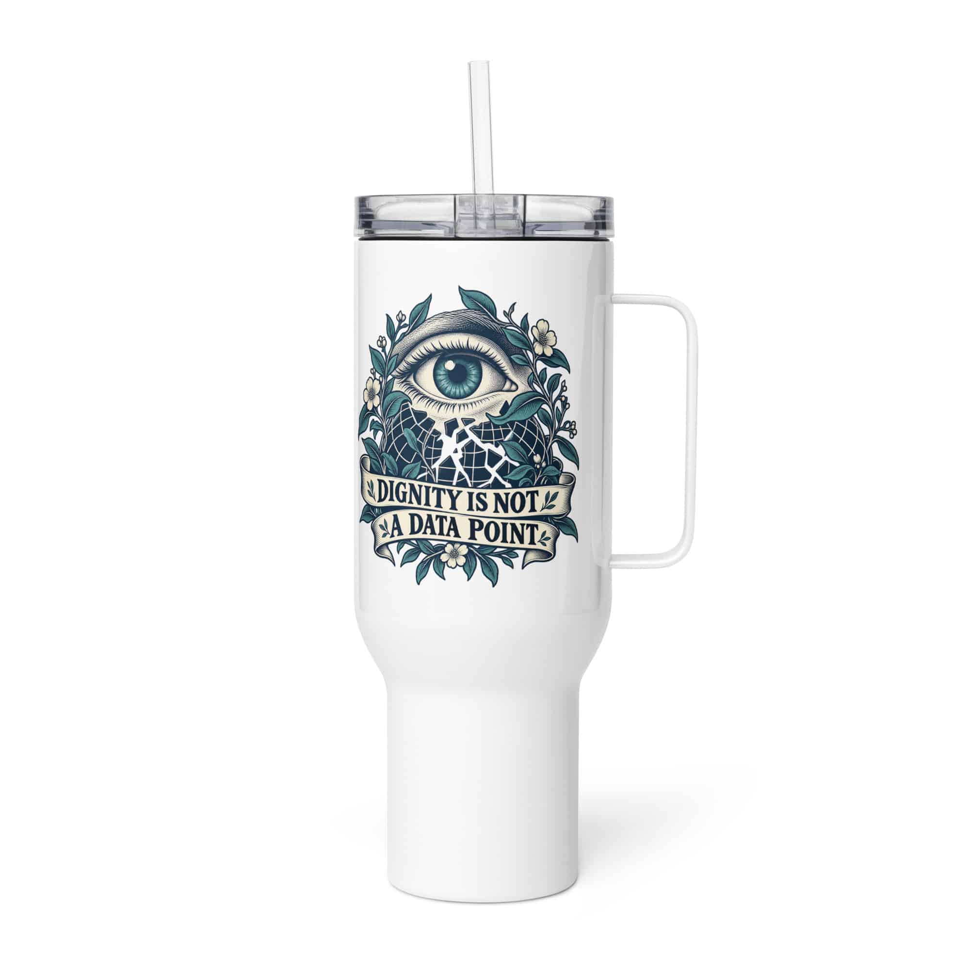 Travel Mug: Dignity is not a data point