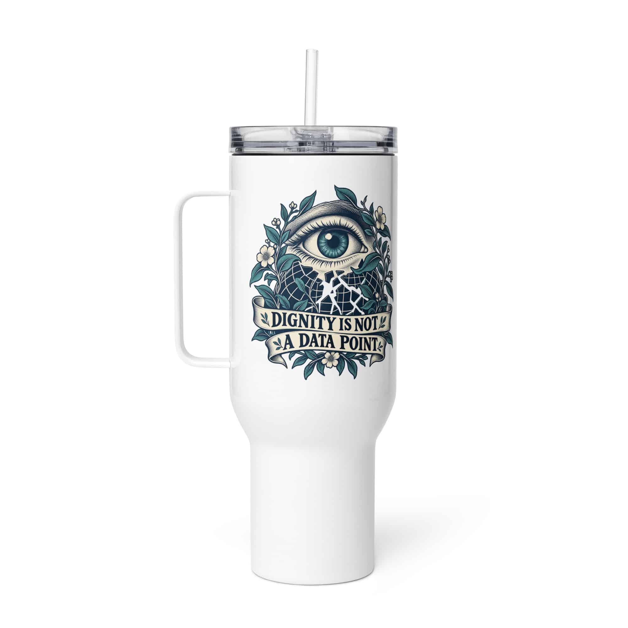 Travel Mug: Dignity is not a data point