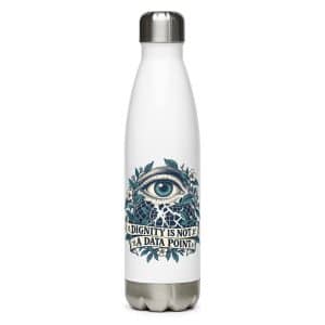 Stainless Steel Water Bottle: Dignity is not a data point - 17 oz - Main