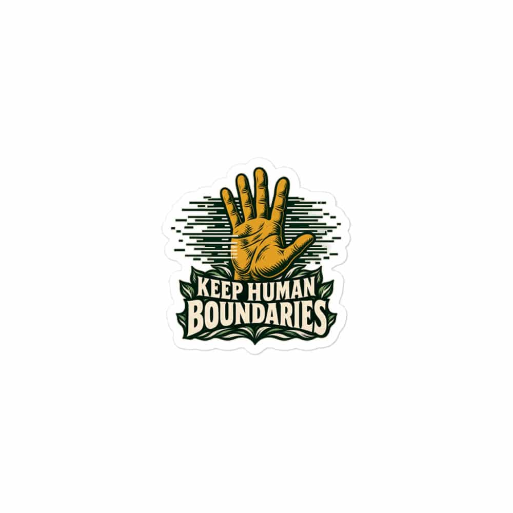 Vinyl Sticker: Keep human boundaries