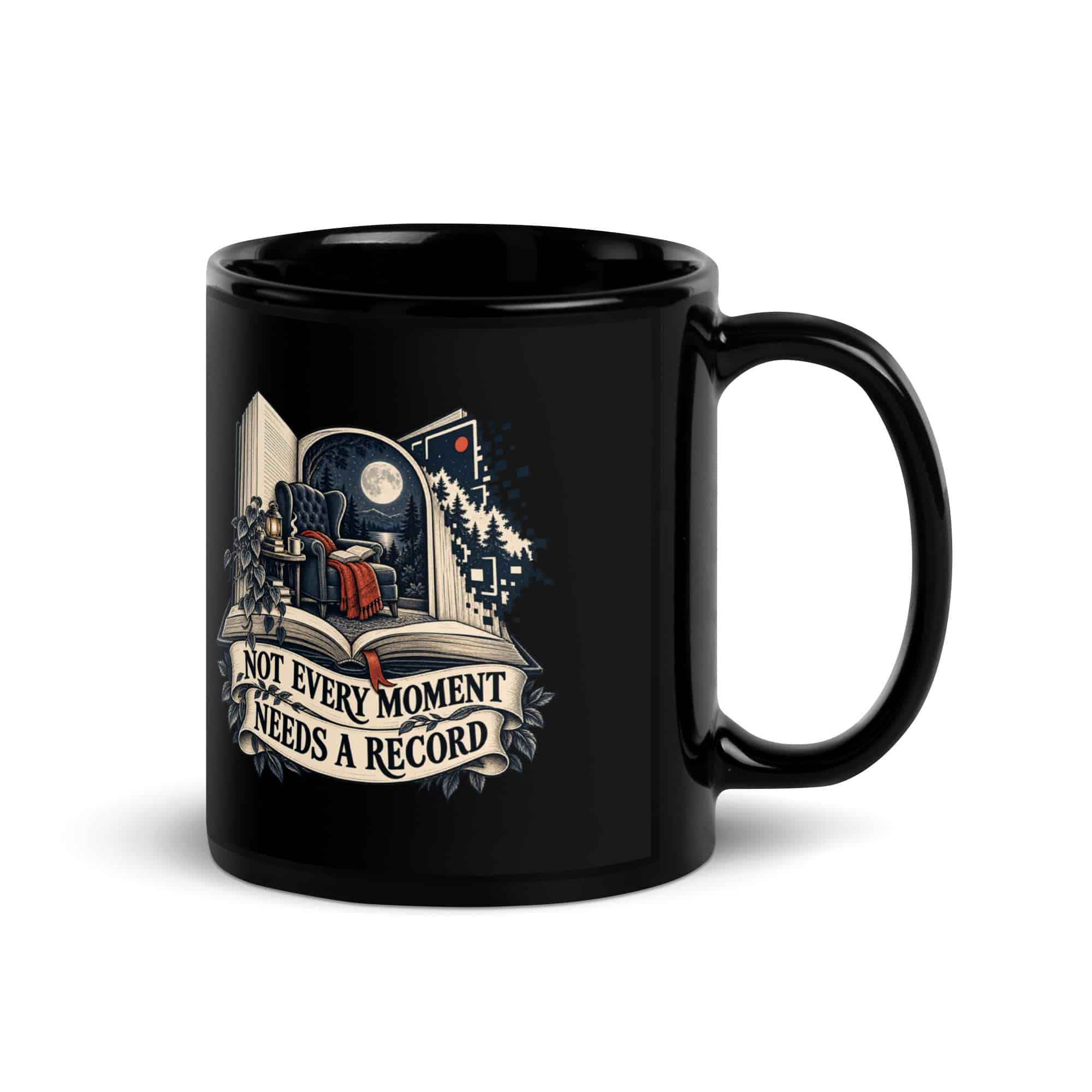 Black Glossy Coffee Mug: Not every moment needs a record
