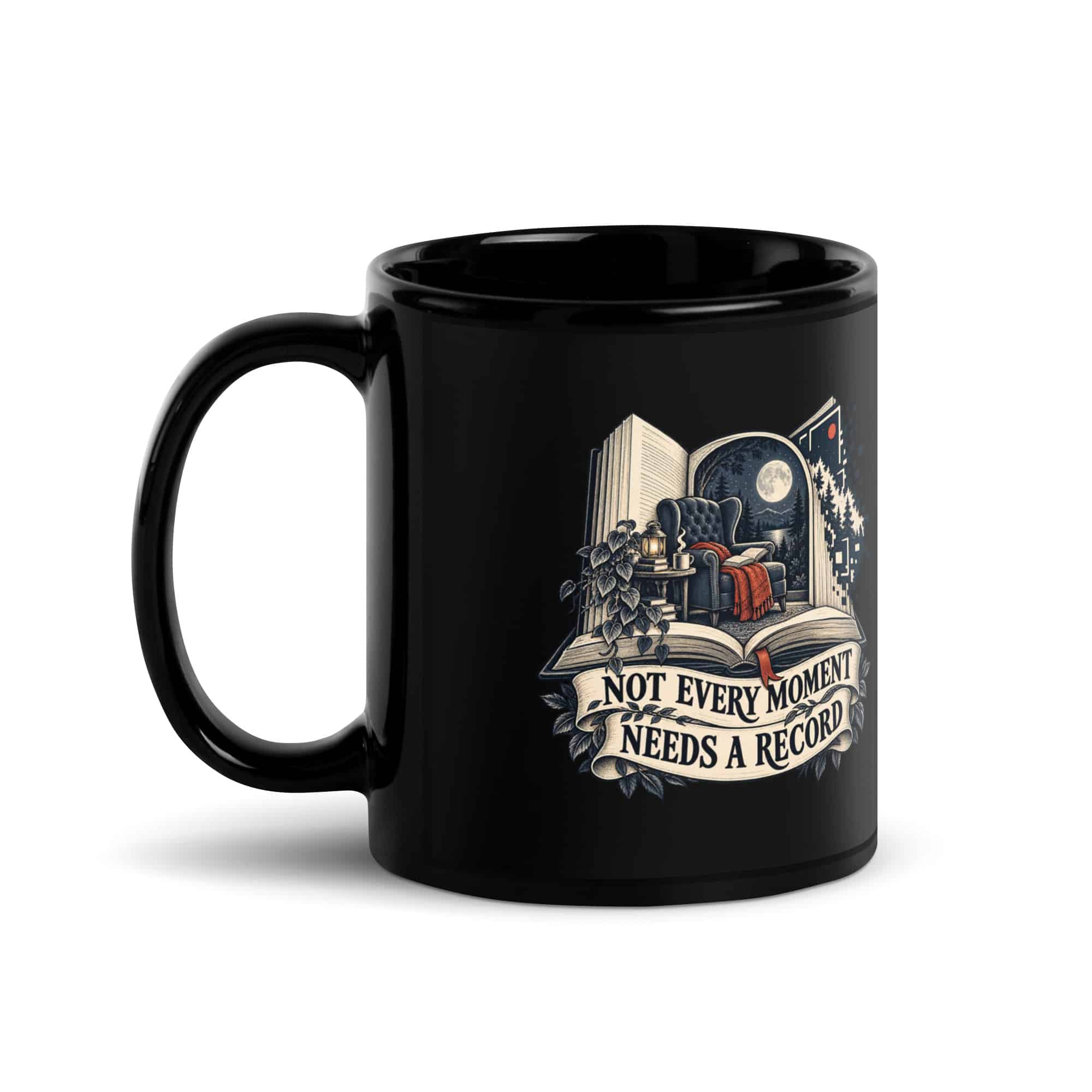 Black Glossy Coffee Mug: Not every moment needs a record