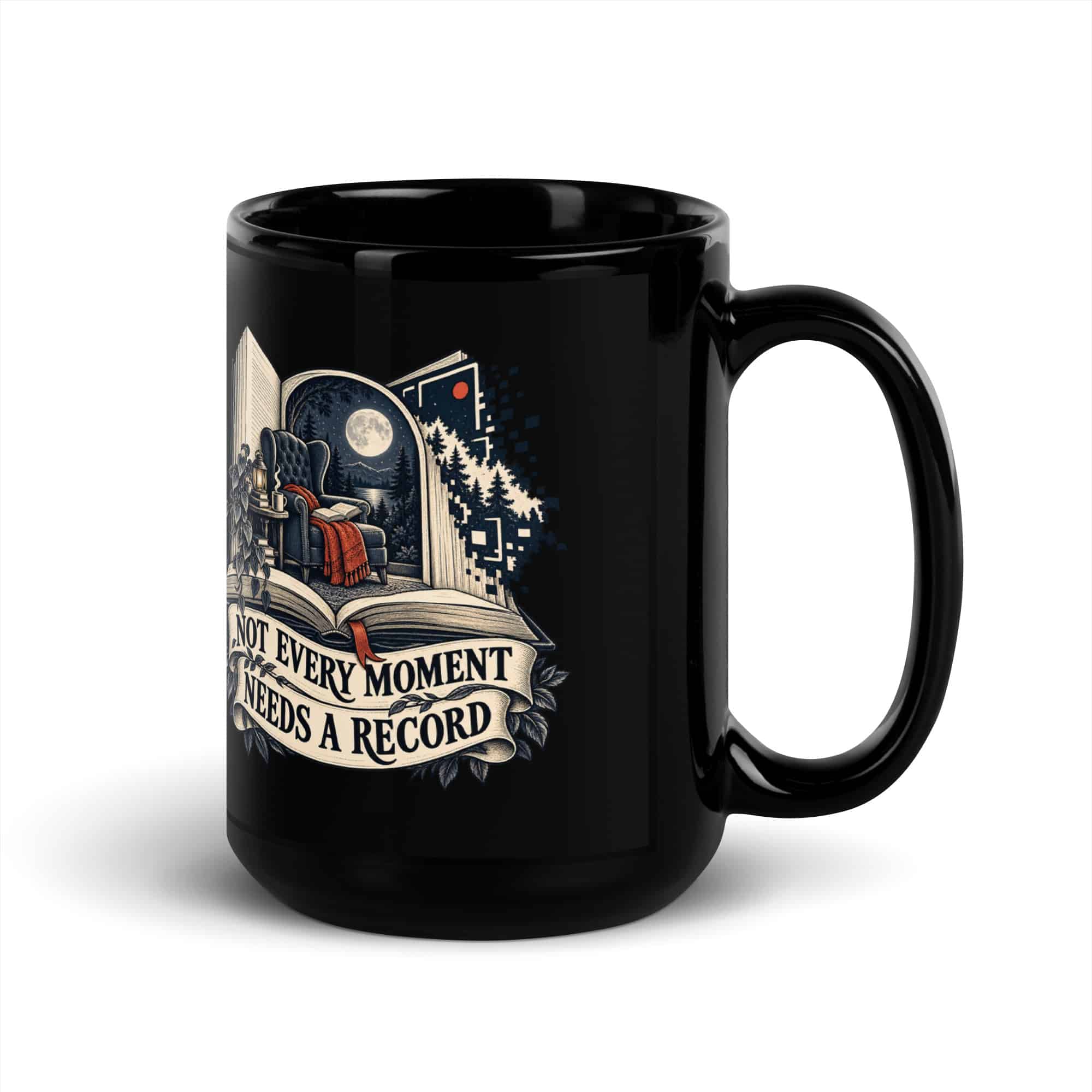 Black Glossy Coffee Mug: Not every moment needs a record