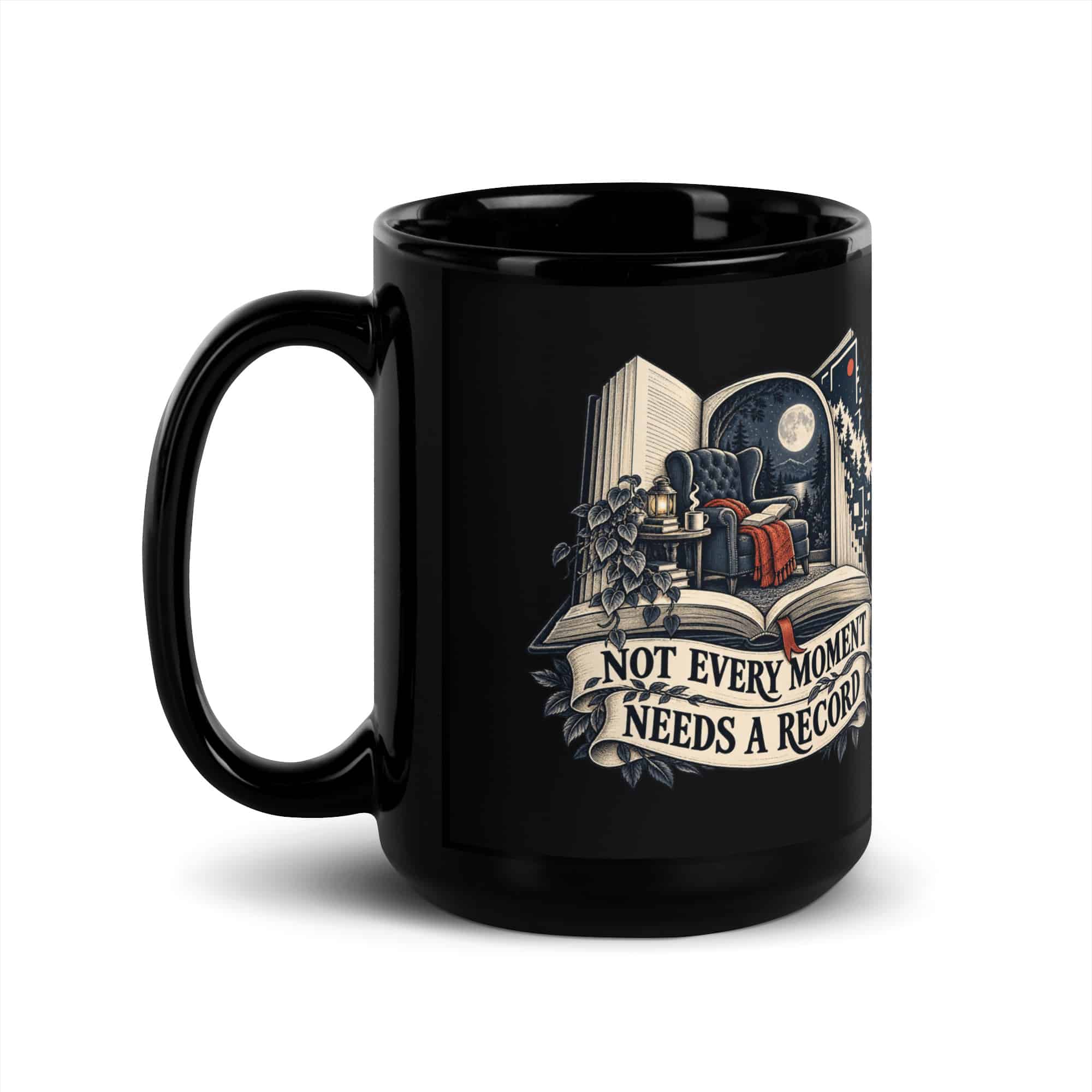Black Glossy Coffee Mug: Not every moment needs a record