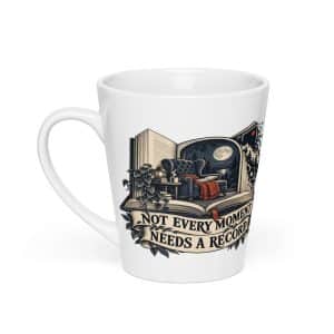 Latte Mug: Not every moment needs a record - 12 oz - Main