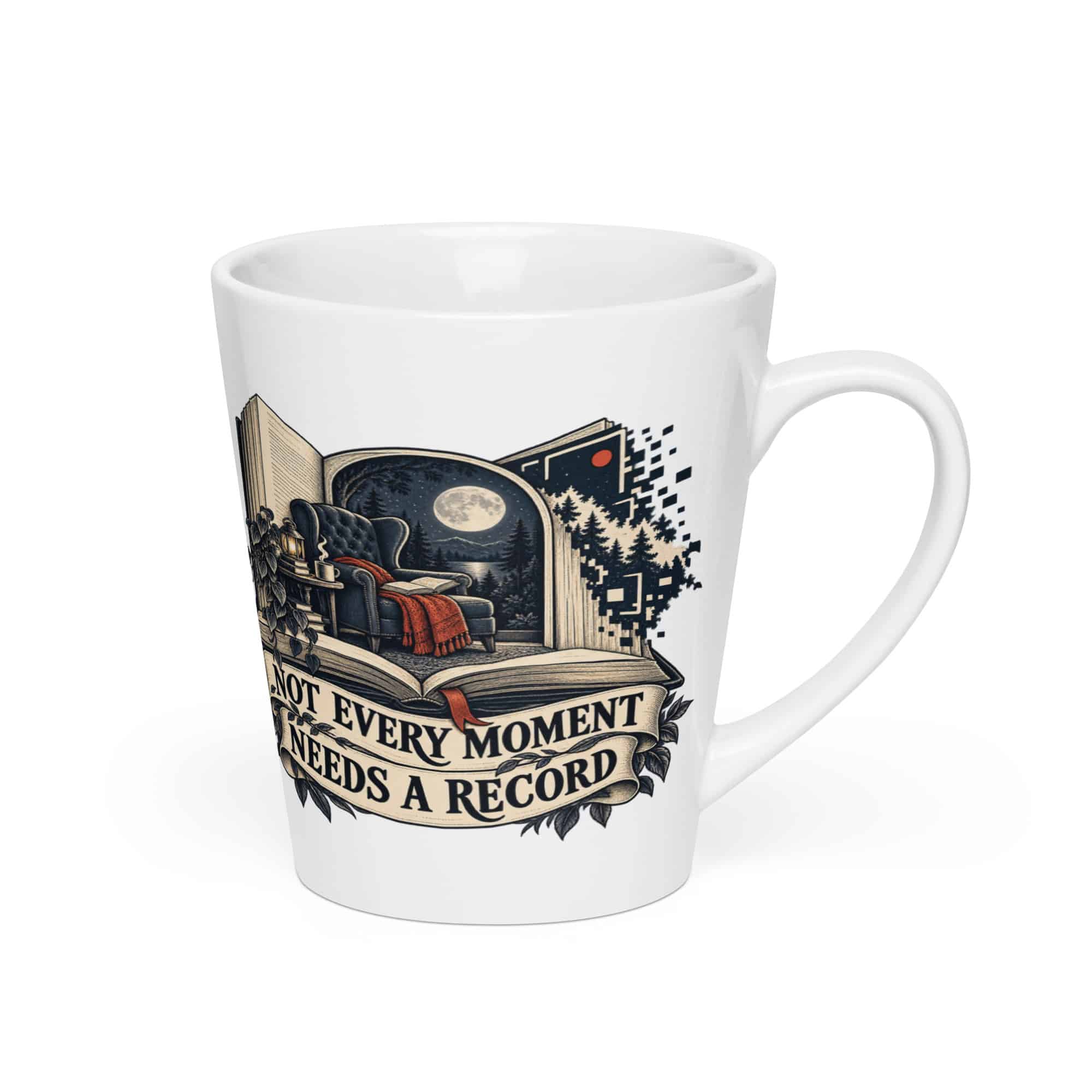 Latte Mug: Not every moment needs a record