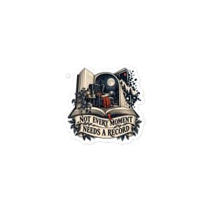 Vinyl Sticker: Not every moment needs a record - 3x3 - Main