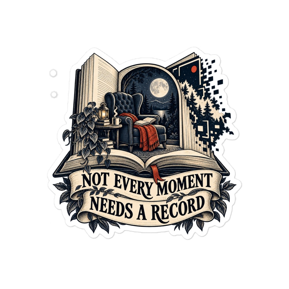 Vinyl Sticker: Not every moment needs a record