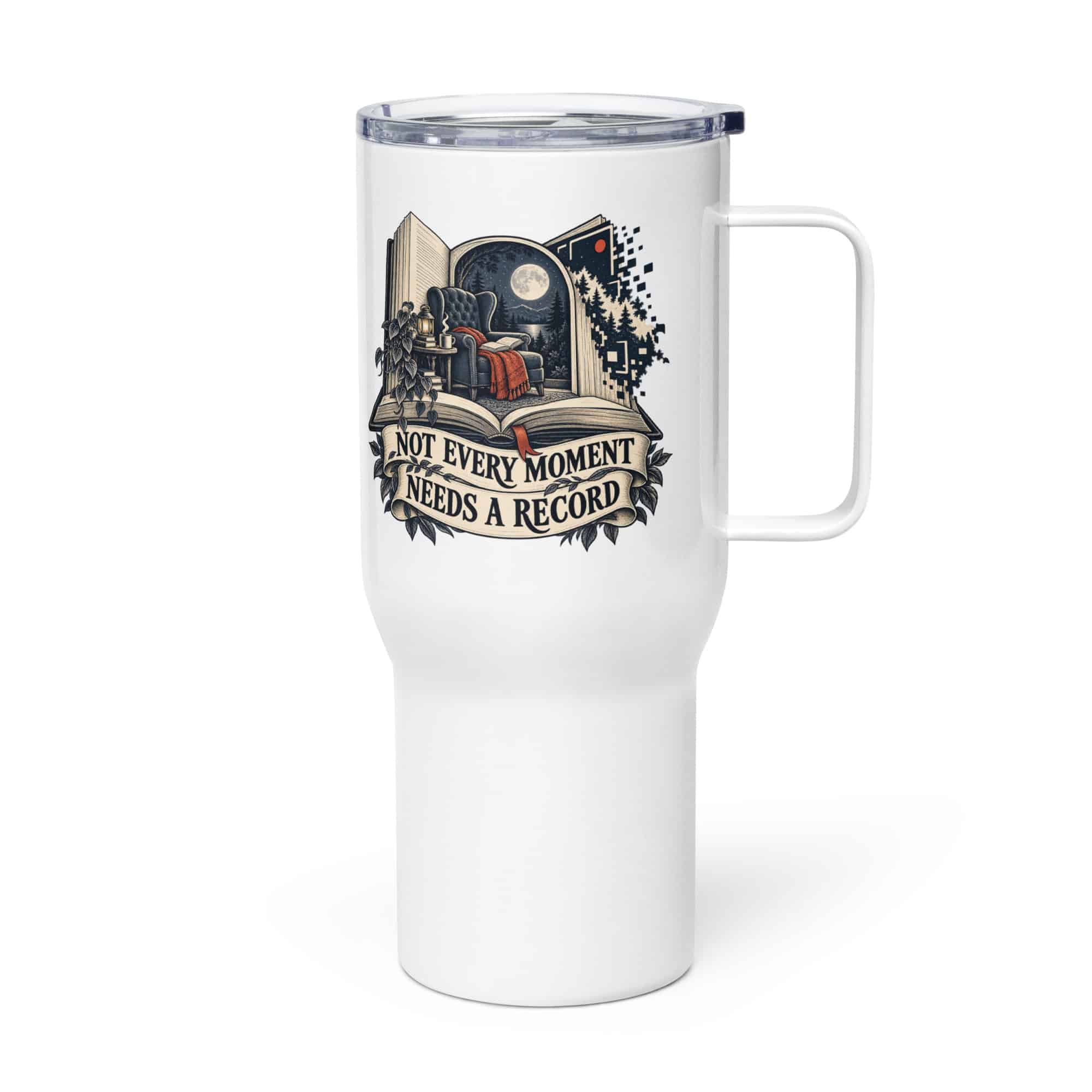 Travel Mug: Not every moment needs a record