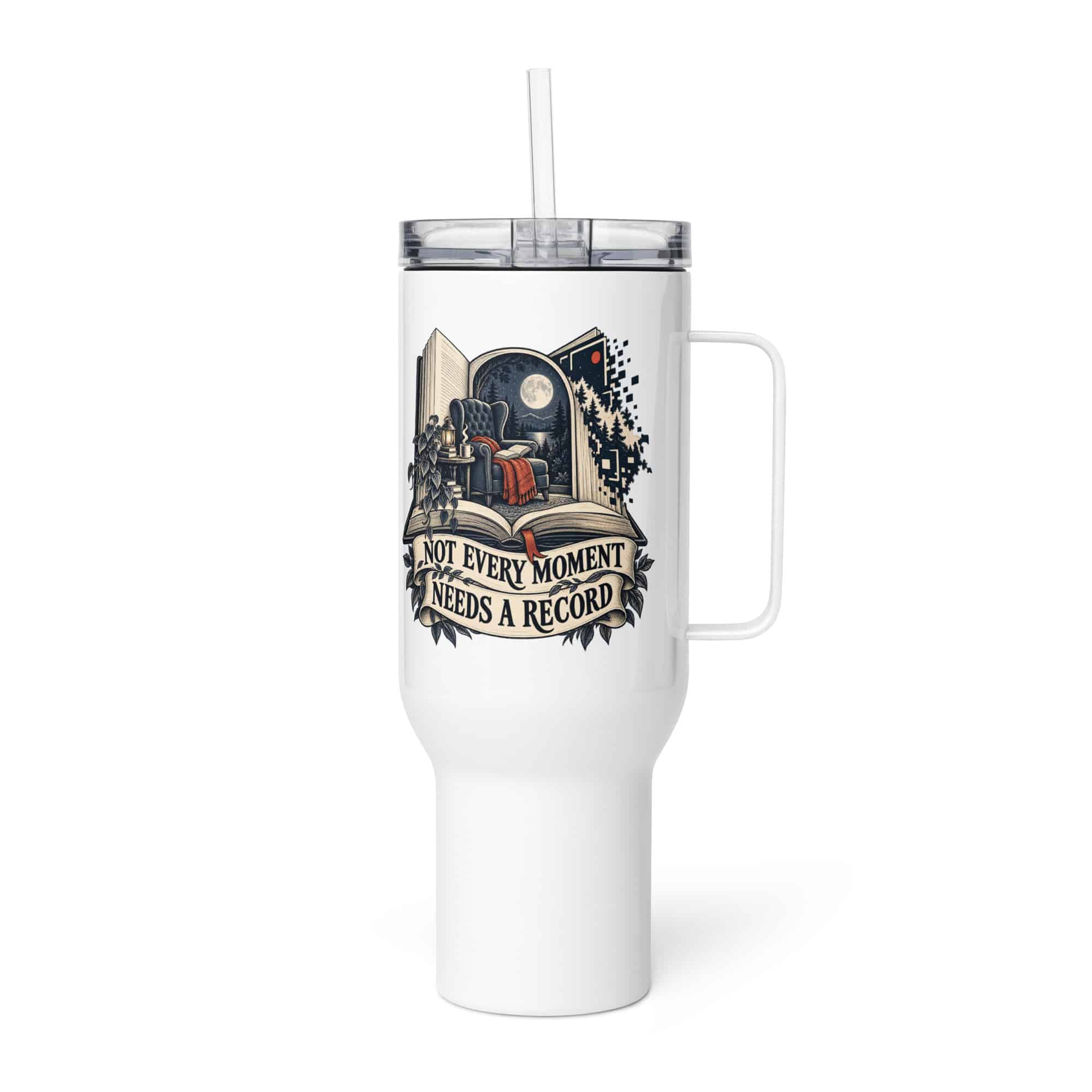 Travel Mug: Not every moment needs a record
