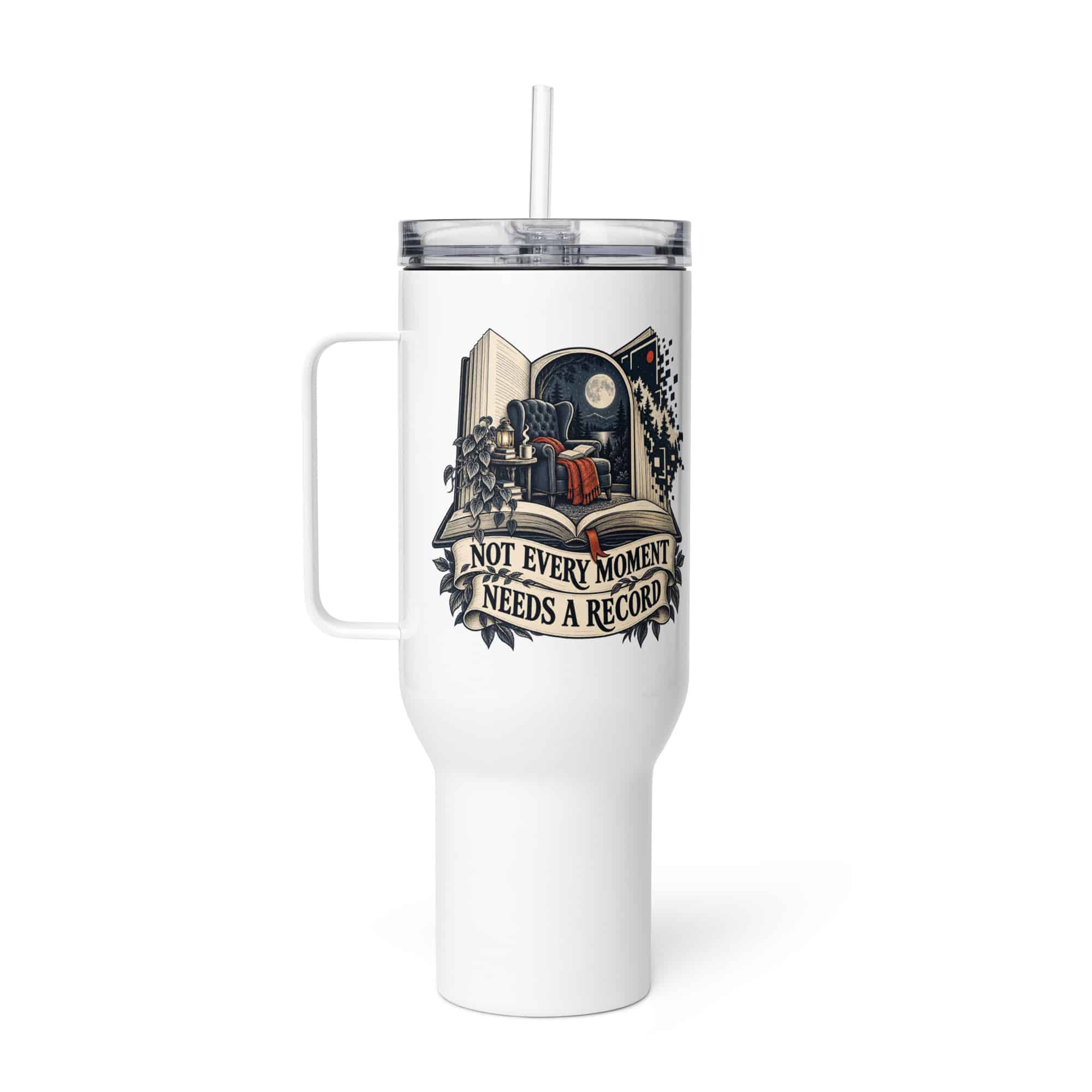 Travel Mug: Not every moment needs a record