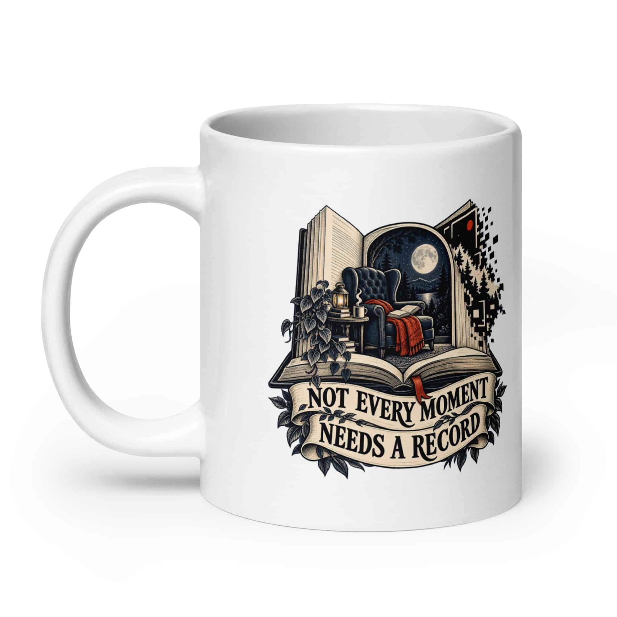 White Ceramic Coffee Mug: Not every moment needs a record