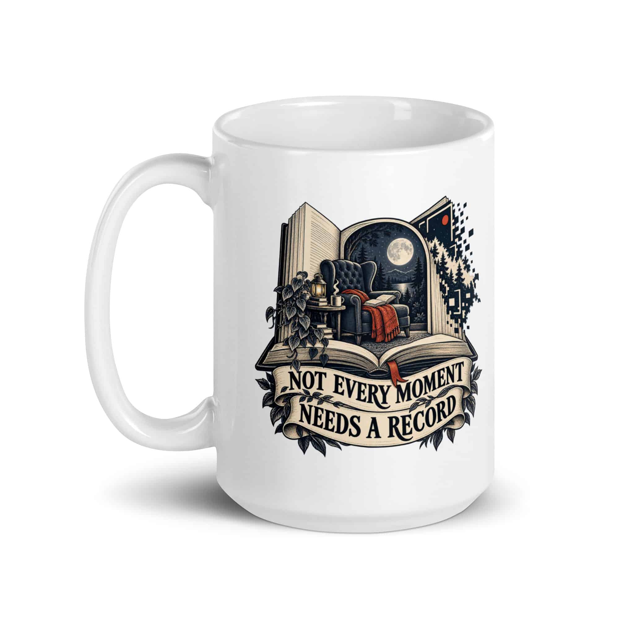 White Ceramic Coffee Mug: Not every moment needs a record