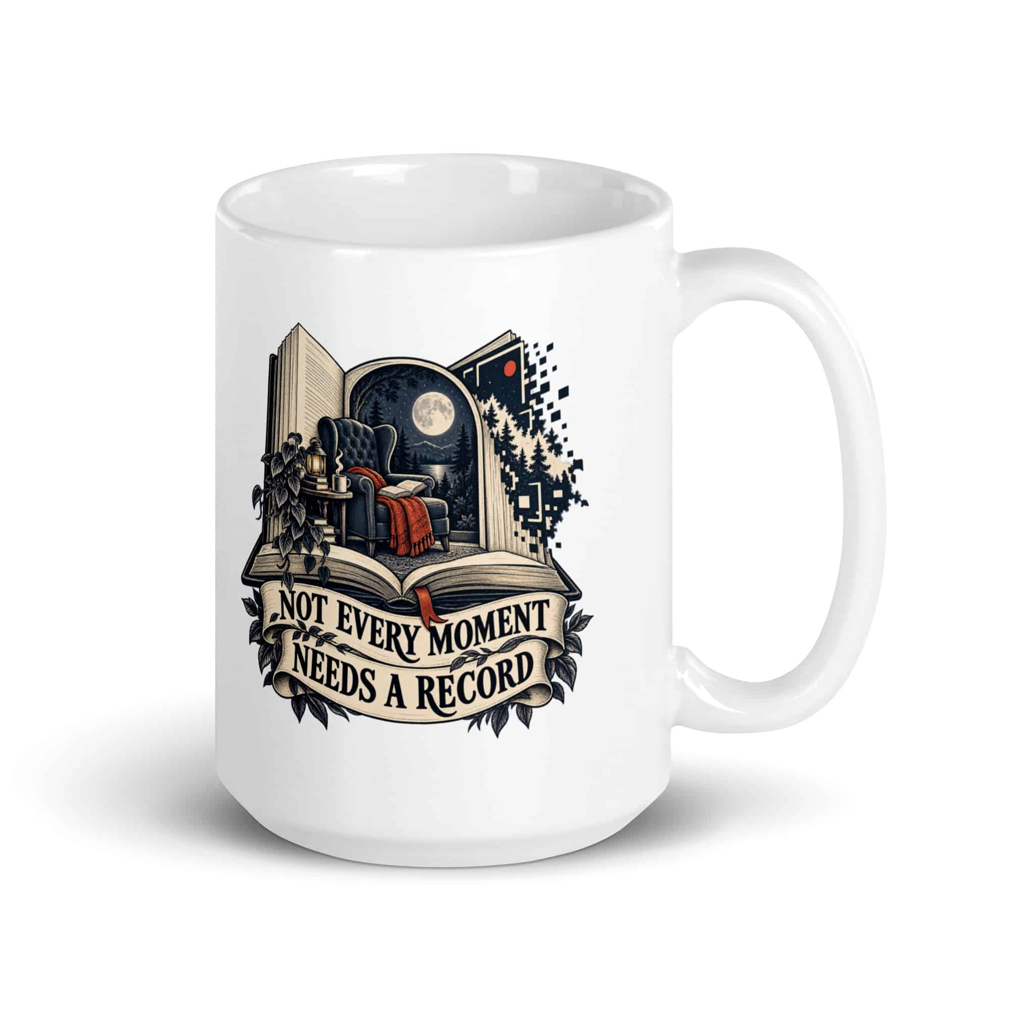 White Ceramic Coffee Mug: Not every moment needs a record