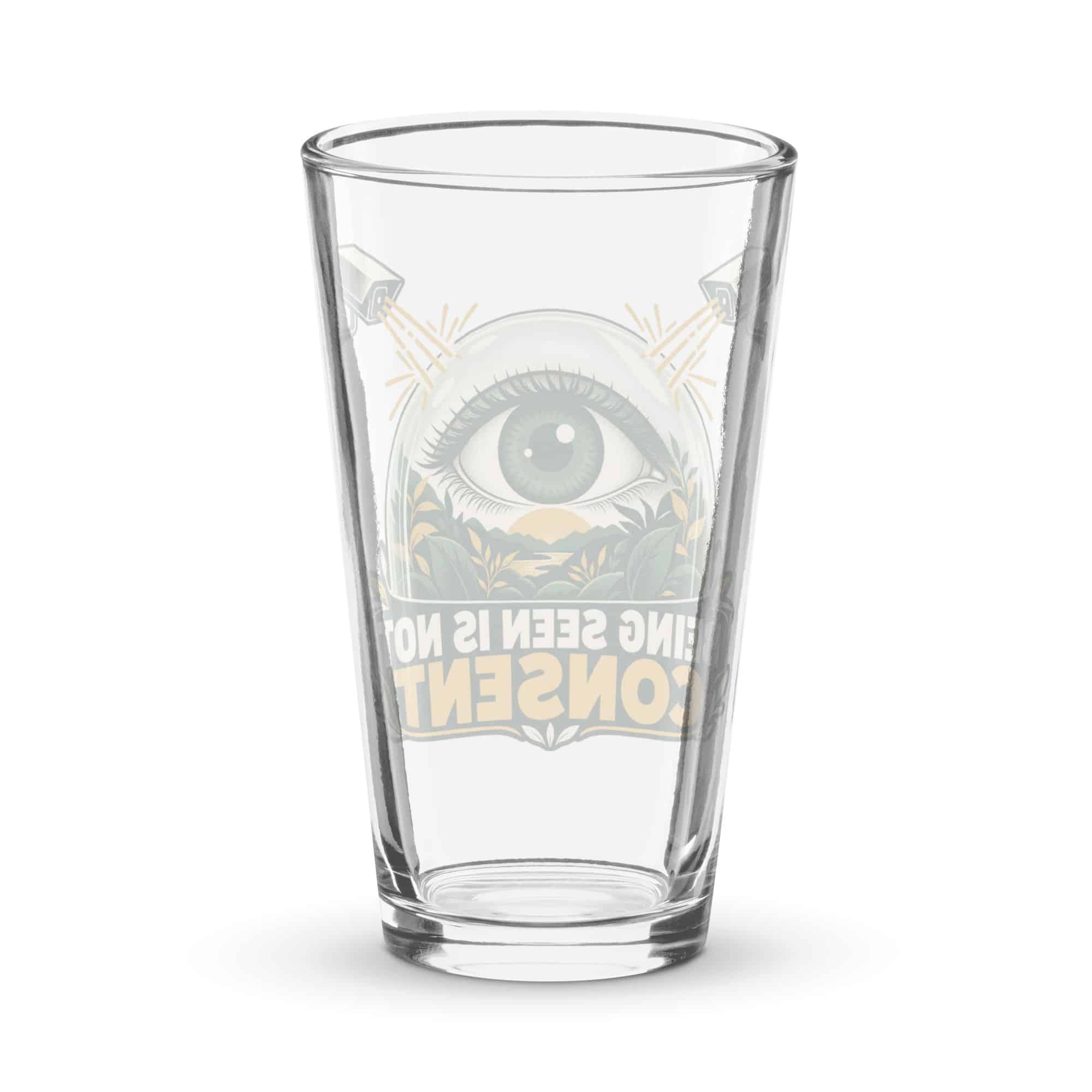 Pint Glass: Being seen is not consent