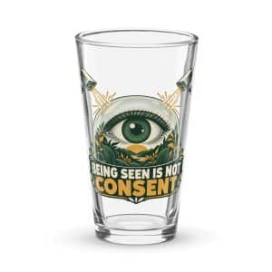 Pint Glass: Being seen is not consent - 16 oz - Main