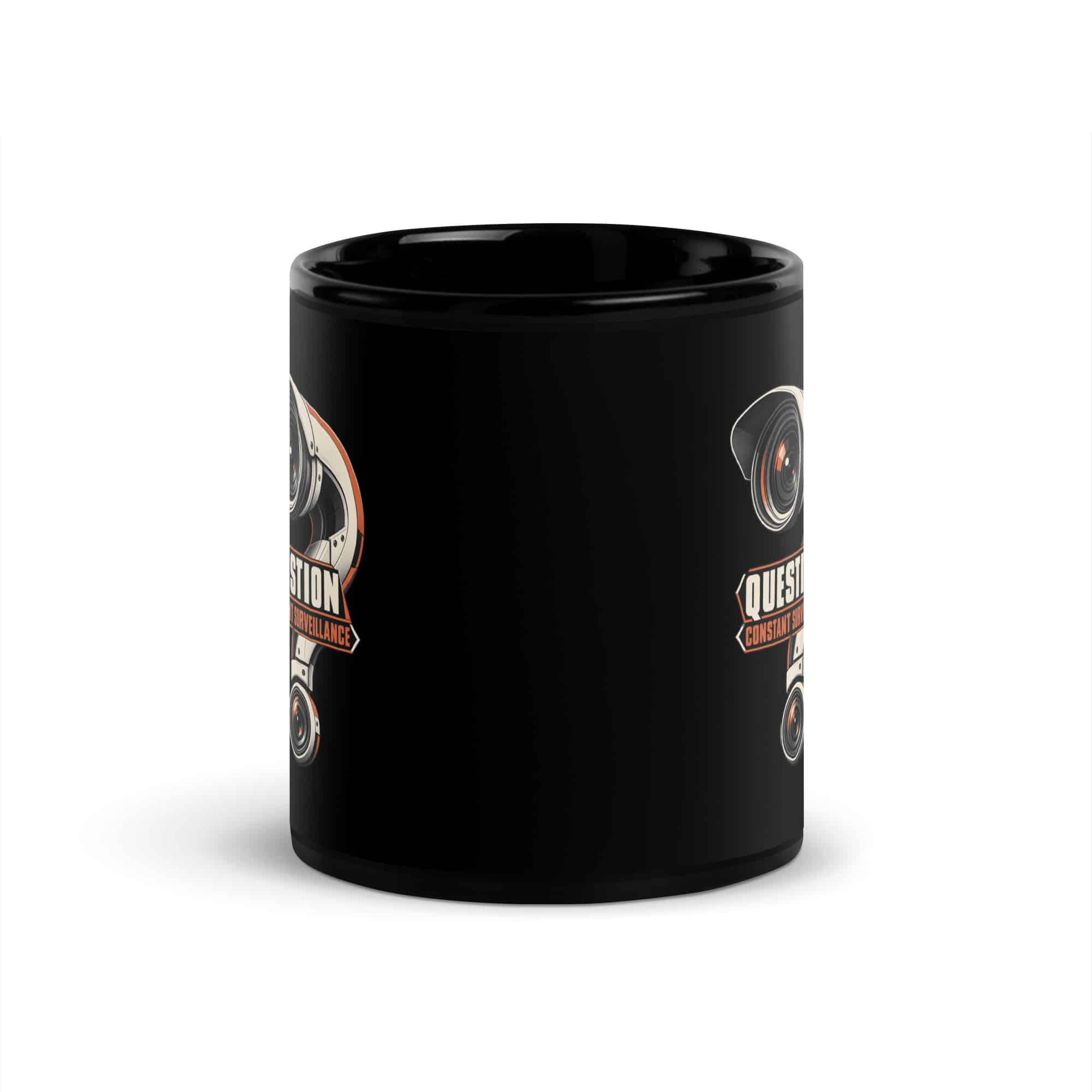 Black Glossy Coffee Mug: Question constant surveillance