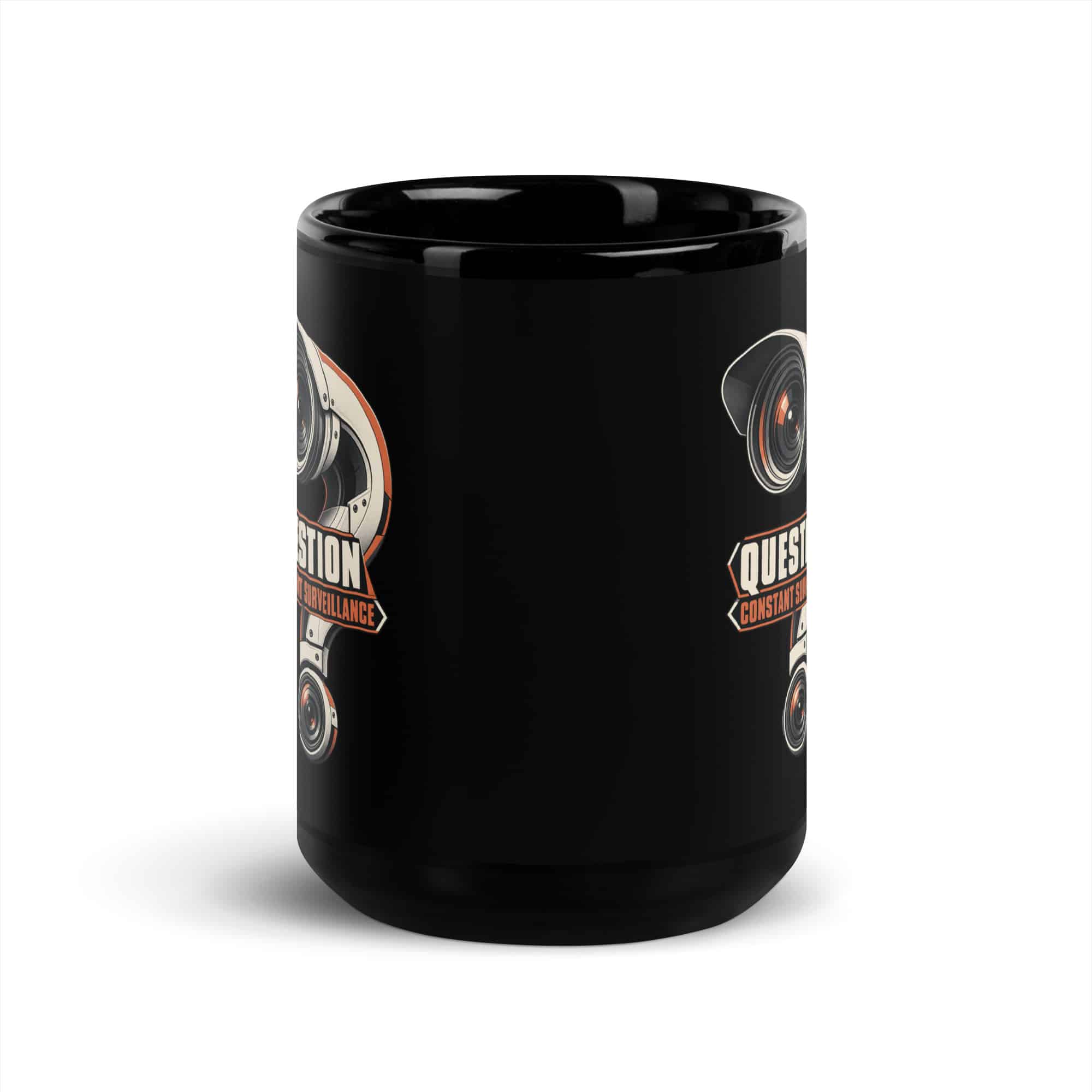 Black Glossy Coffee Mug: Question constant surveillance