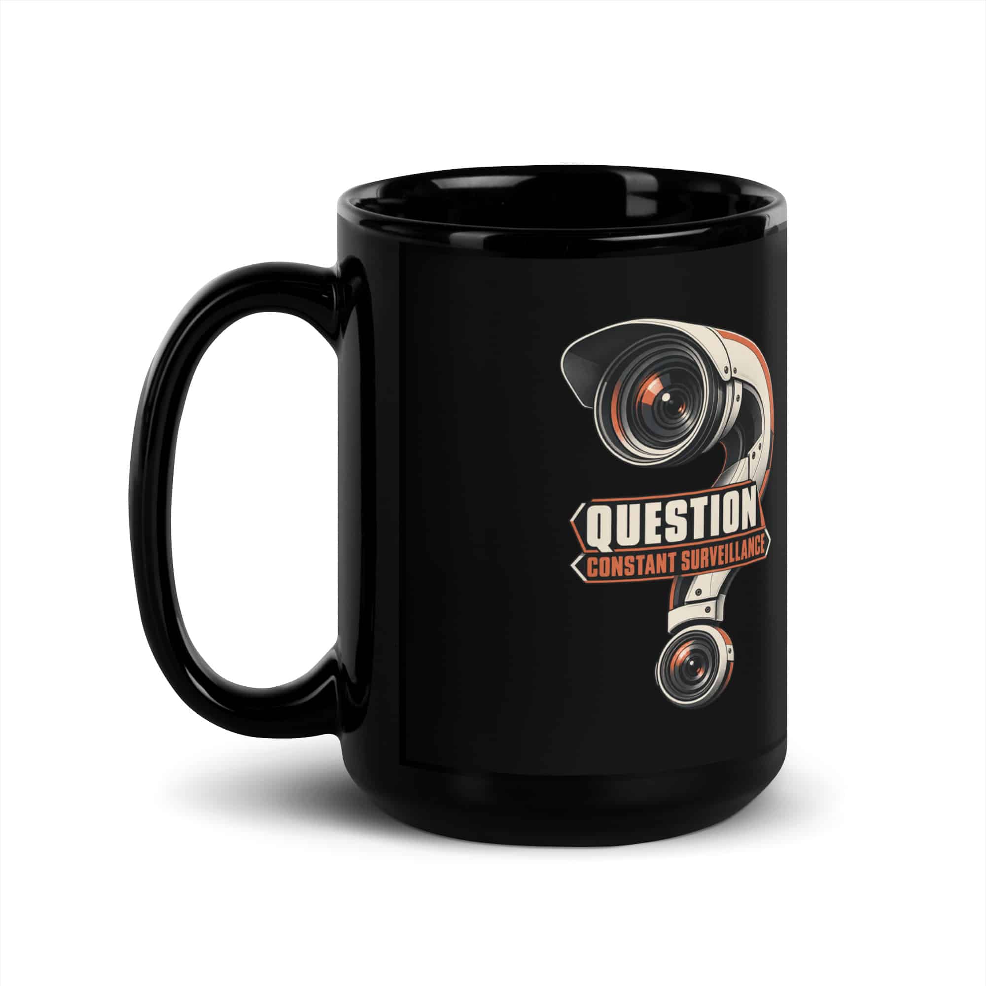 Black Glossy Coffee Mug: Question constant surveillance