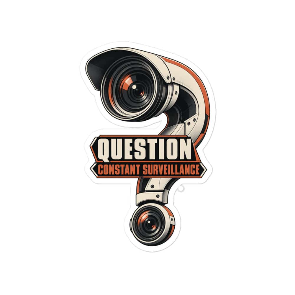 Vinyl Sticker: Question constant surveillance