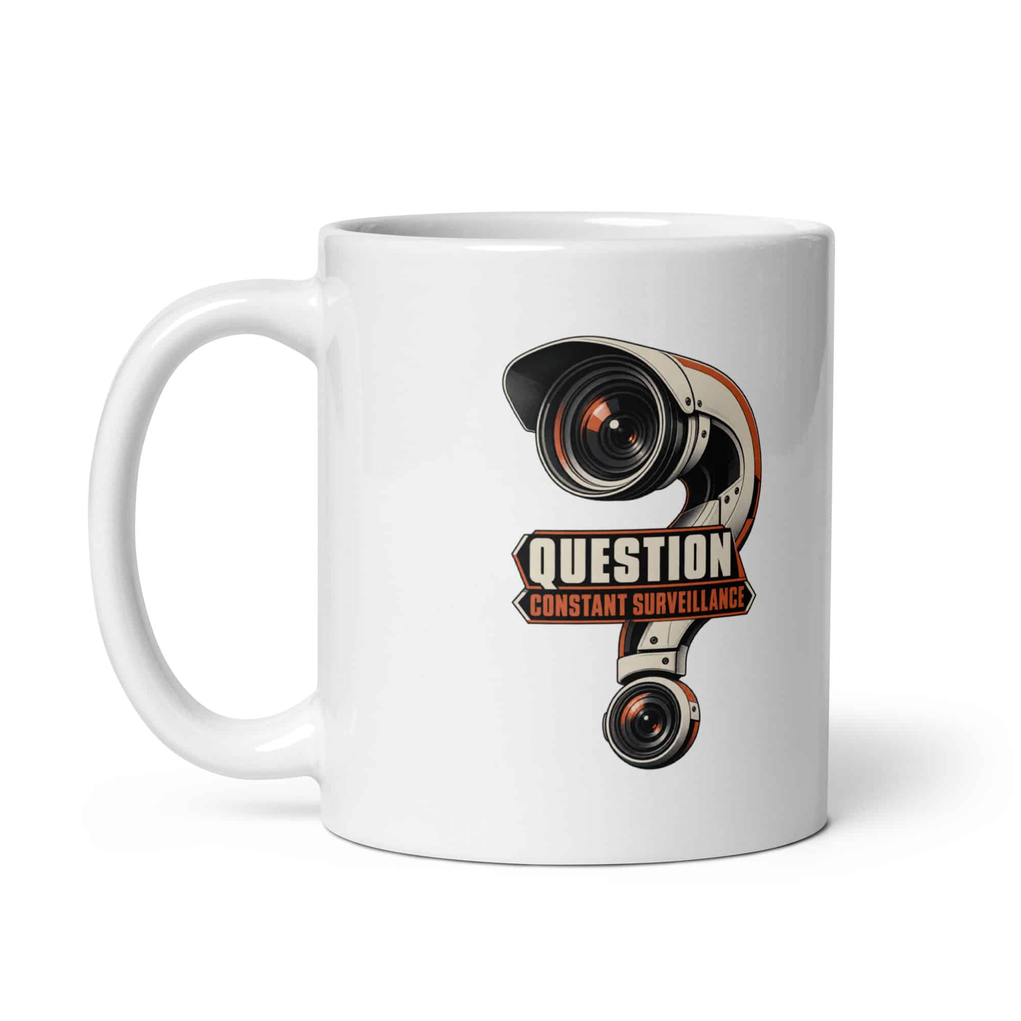 White Ceramic Coffee Mug: Question constant surveillance