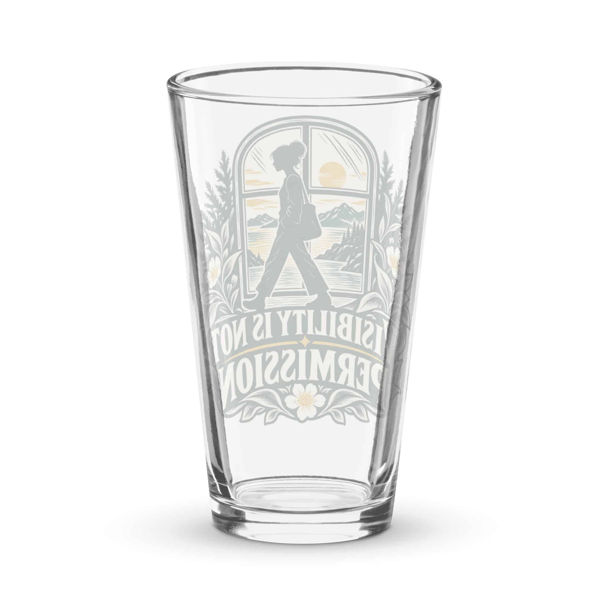 Pint Glass: Visibility is not permission