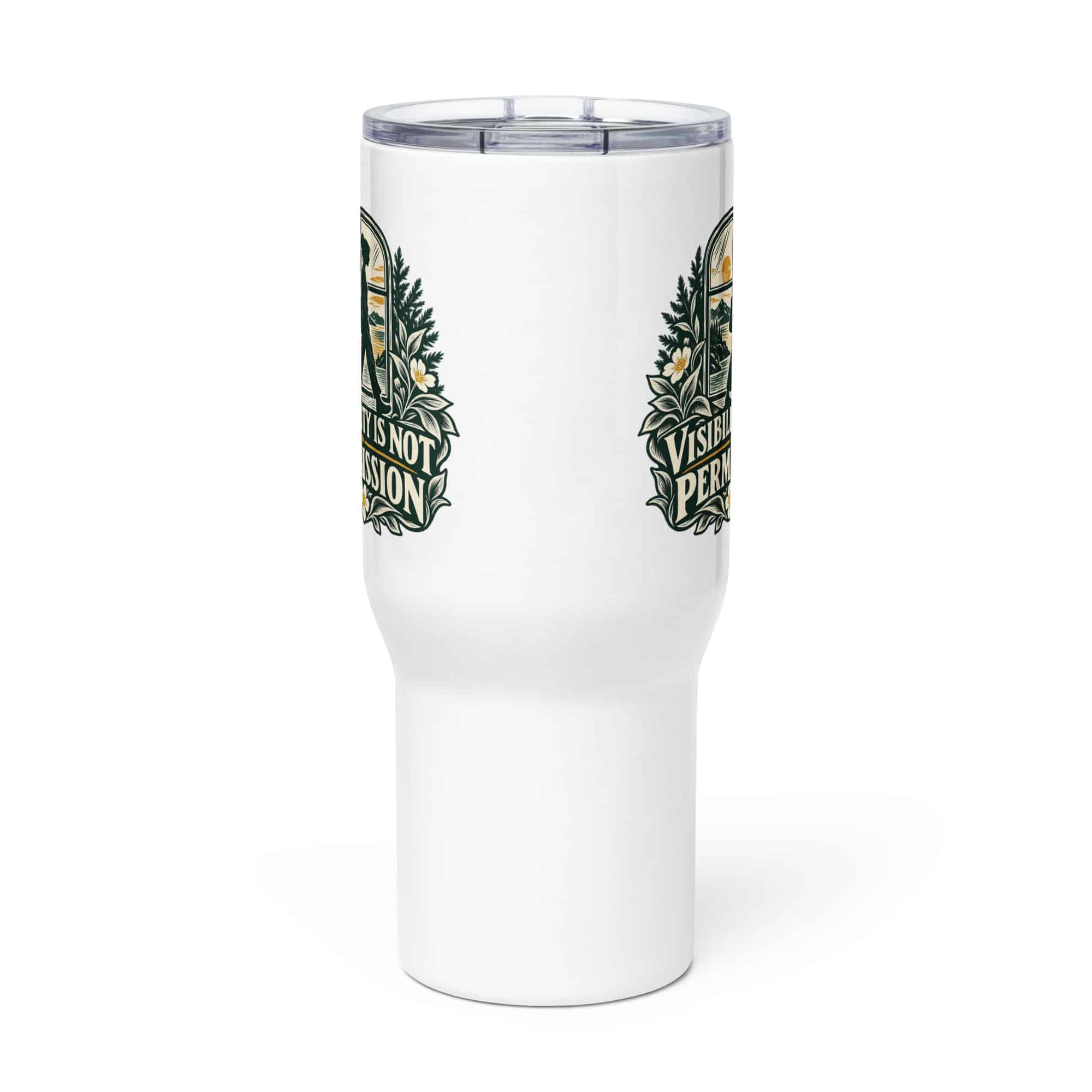 Travel Mug: Visibility is not permission