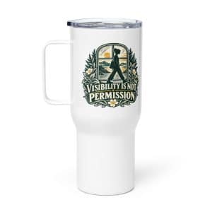Travel Mug: Visibility is not permission - 25 oz - Main