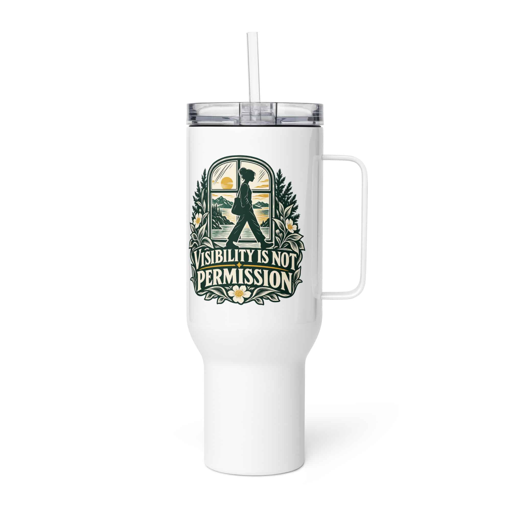 Travel Mug: Visibility is not permission