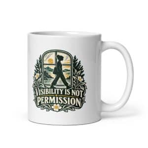 White Ceramic Coffee Mug: Visibility is not permission - 11 oz - Main