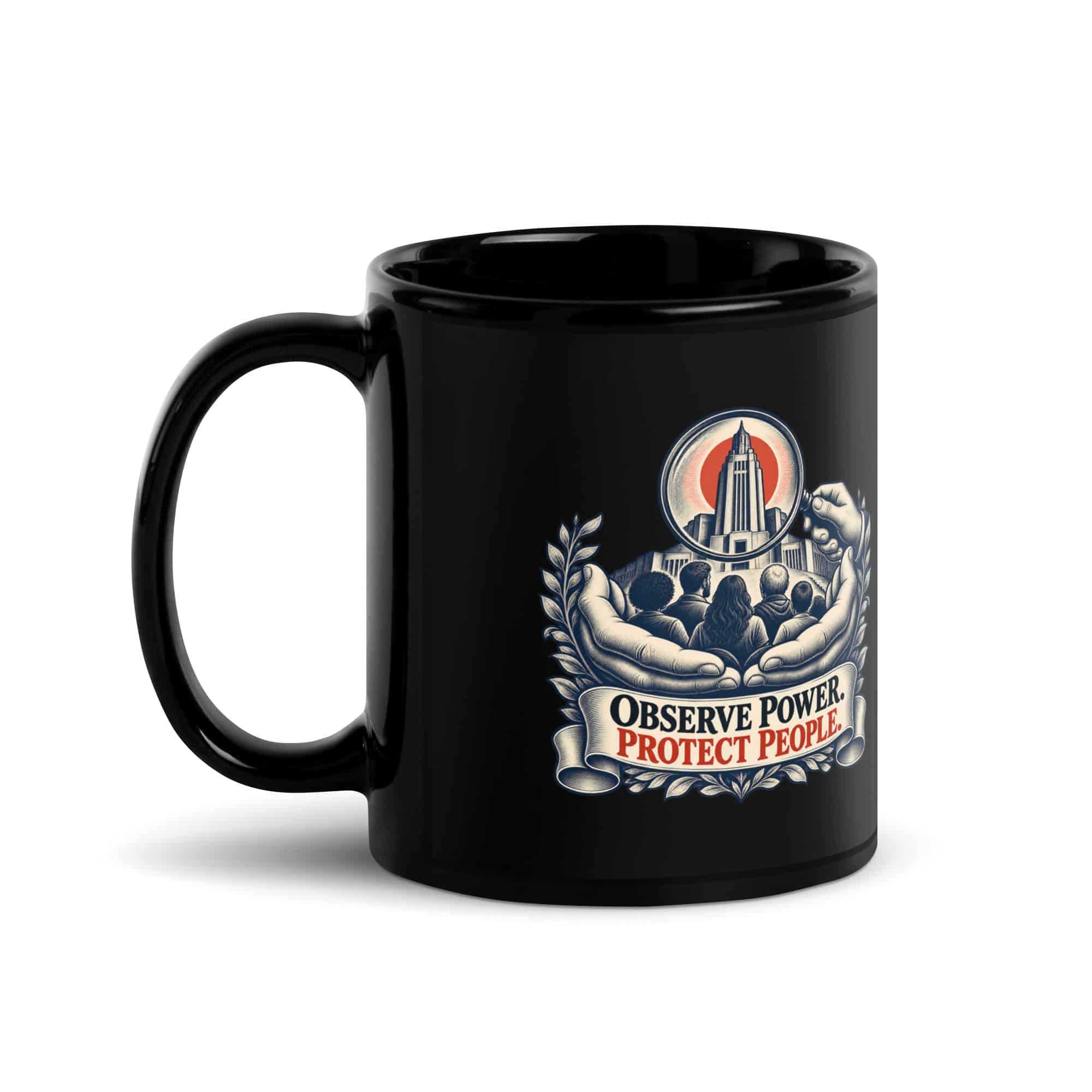 Black Glossy Coffee Mug: Observe power. Protect people.
