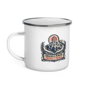 Enamel Camp Mug: Observe power. Protect people. - 12 oz - Left