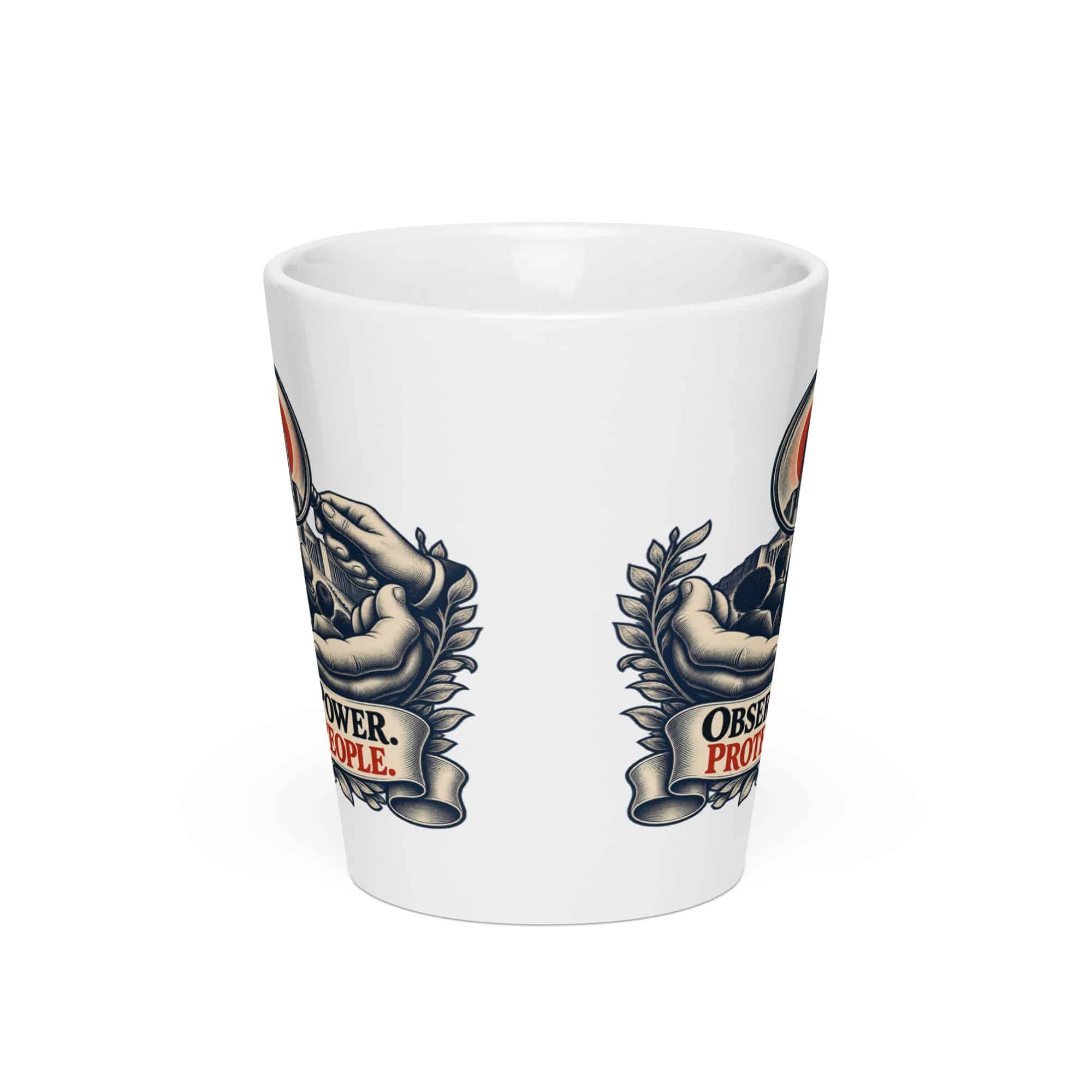 Latte Mug: Observe power. Protect people.