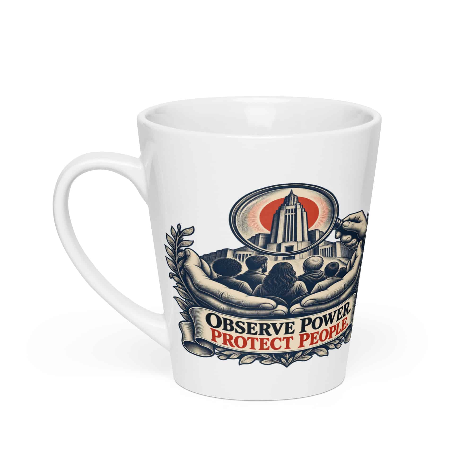 Latte Mug: Observe power. Protect people.