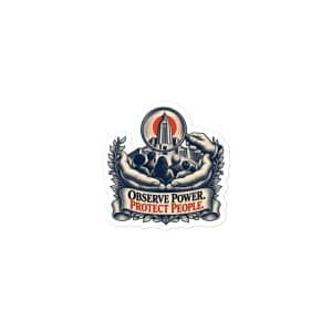 Vinyl Sticker: Observe power. Protect people. - 3x3 - Main