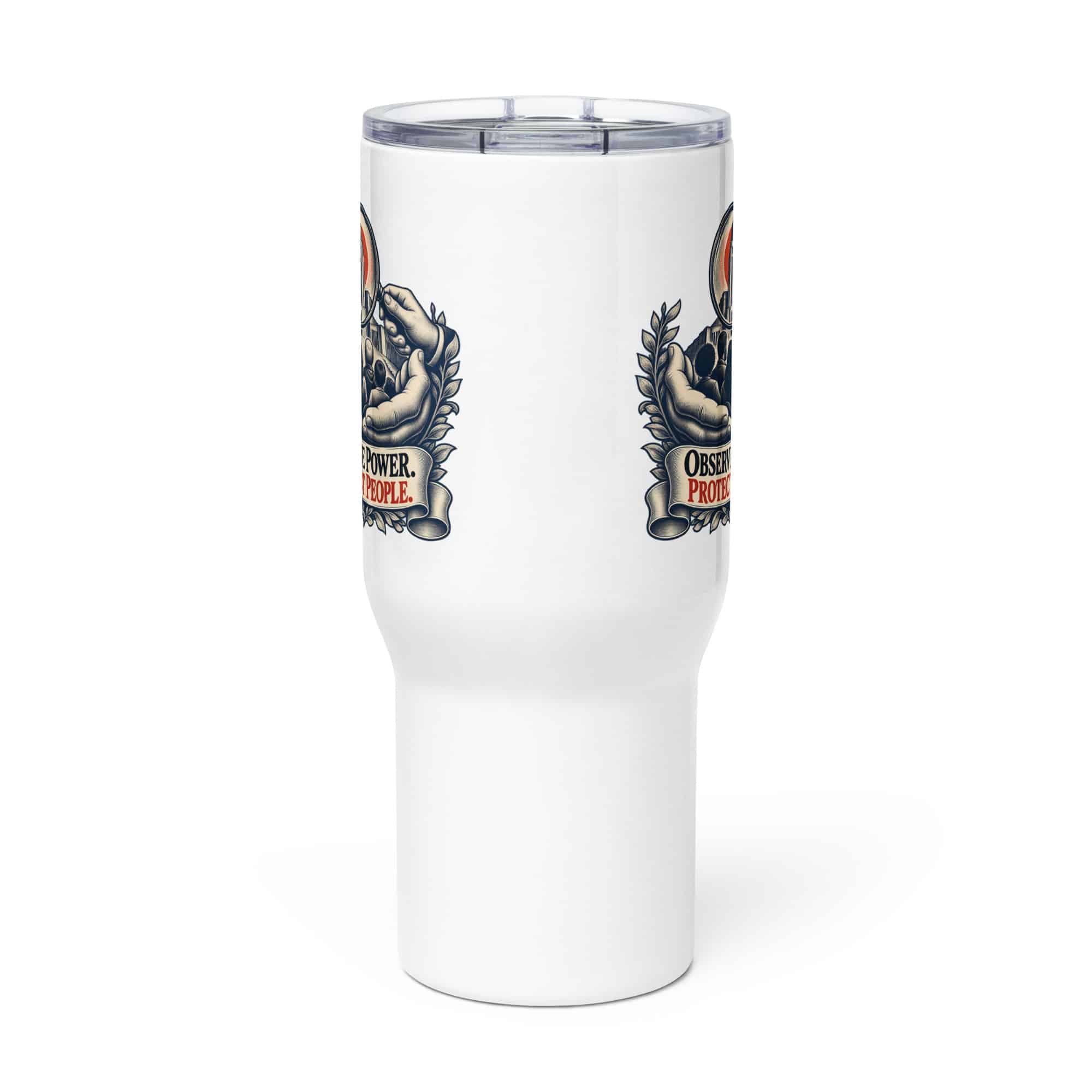 Travel Mug: Observe power. Protect people.