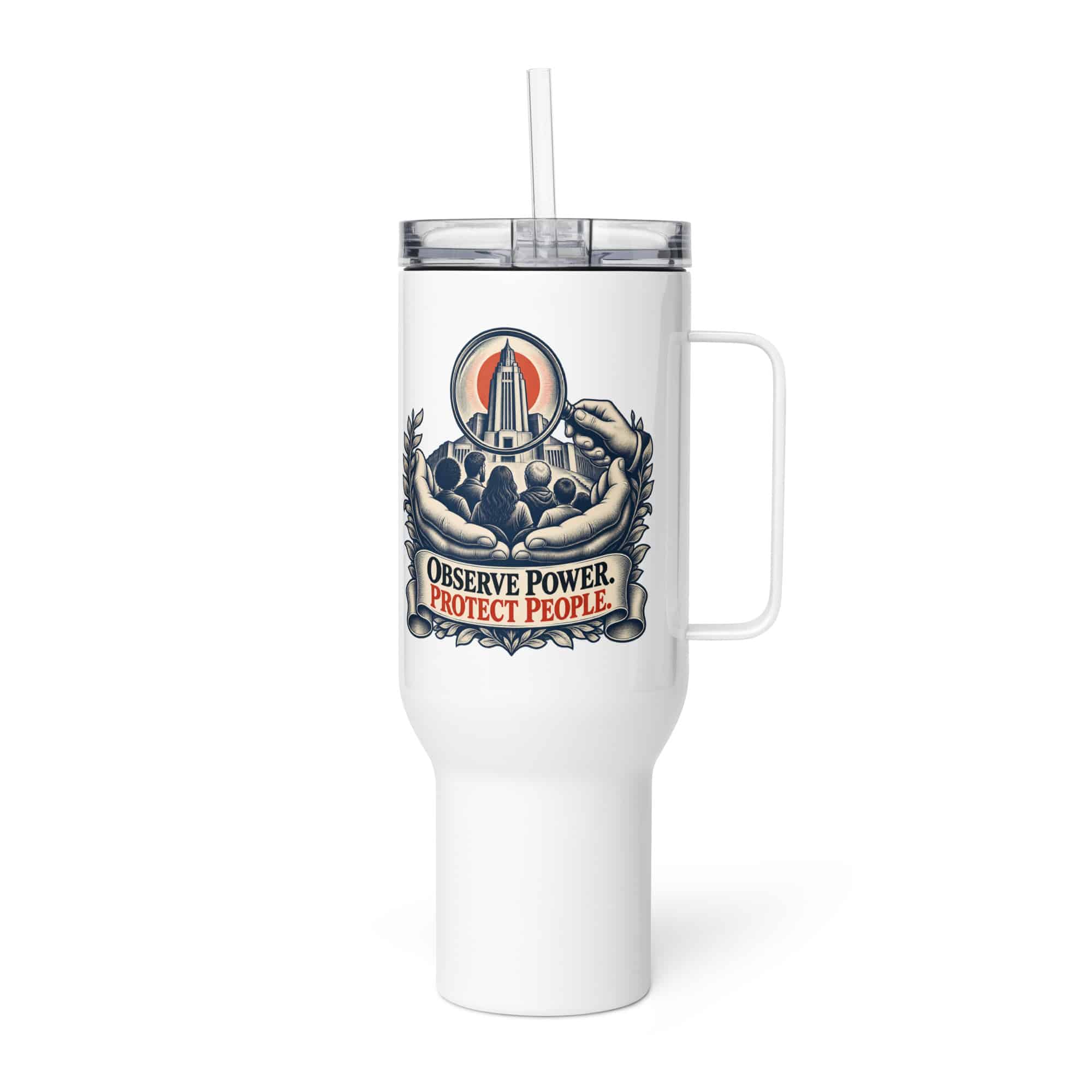 Travel Mug: Observe power. Protect people.