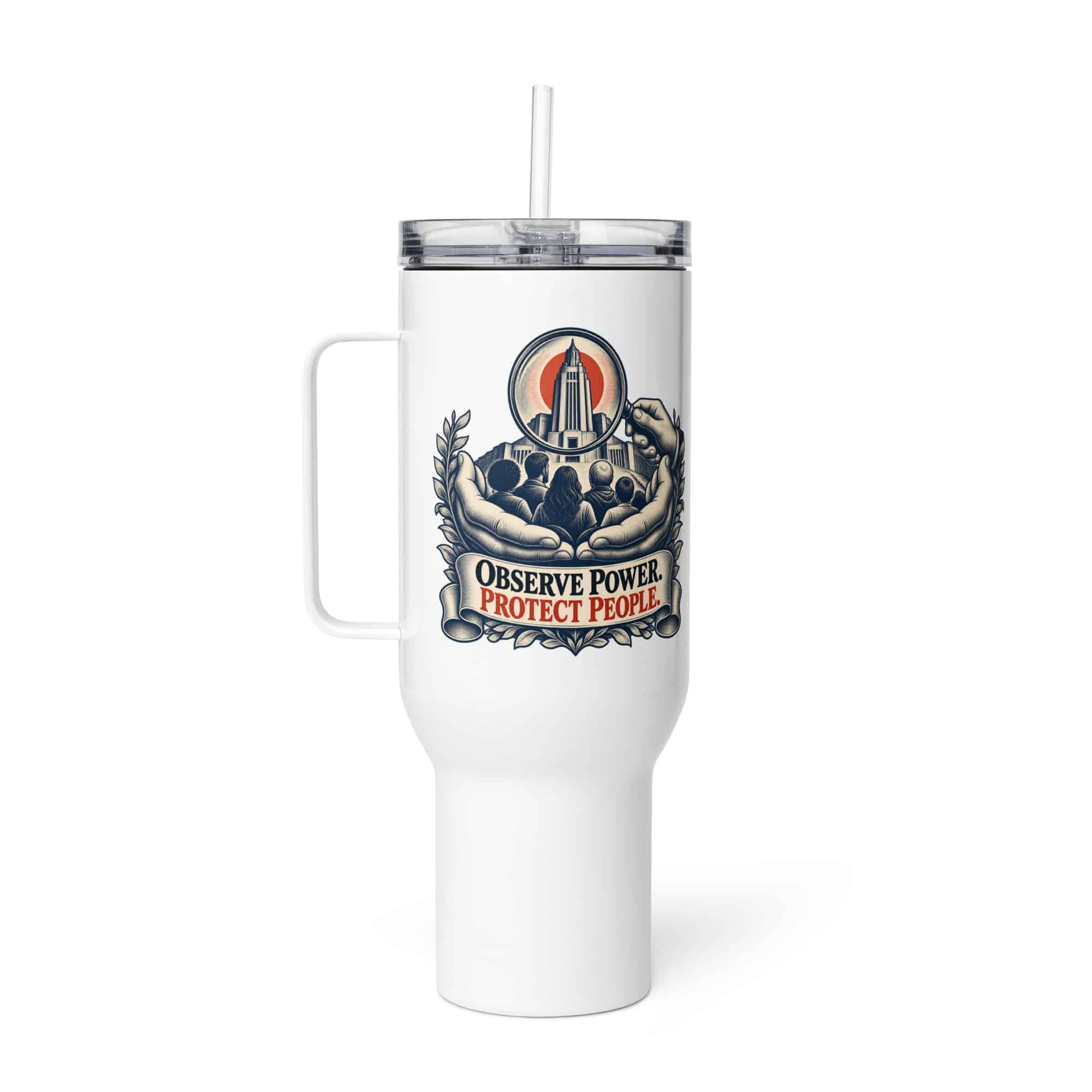 Travel Mug: Observe power. Protect people.