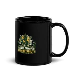 Black Glossy Coffee Mug: Safety deserves accountability - 11 oz - Handle on Right