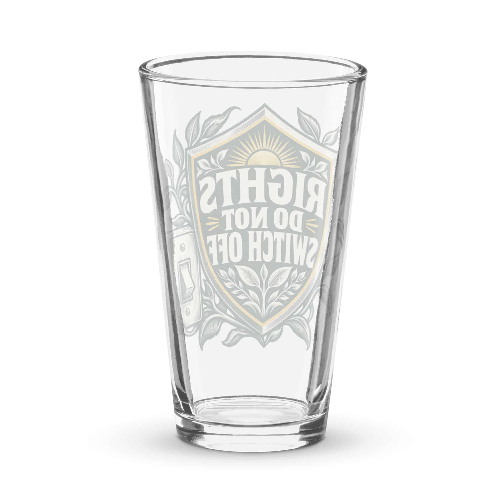 Pint Glass: Rights do not switch off