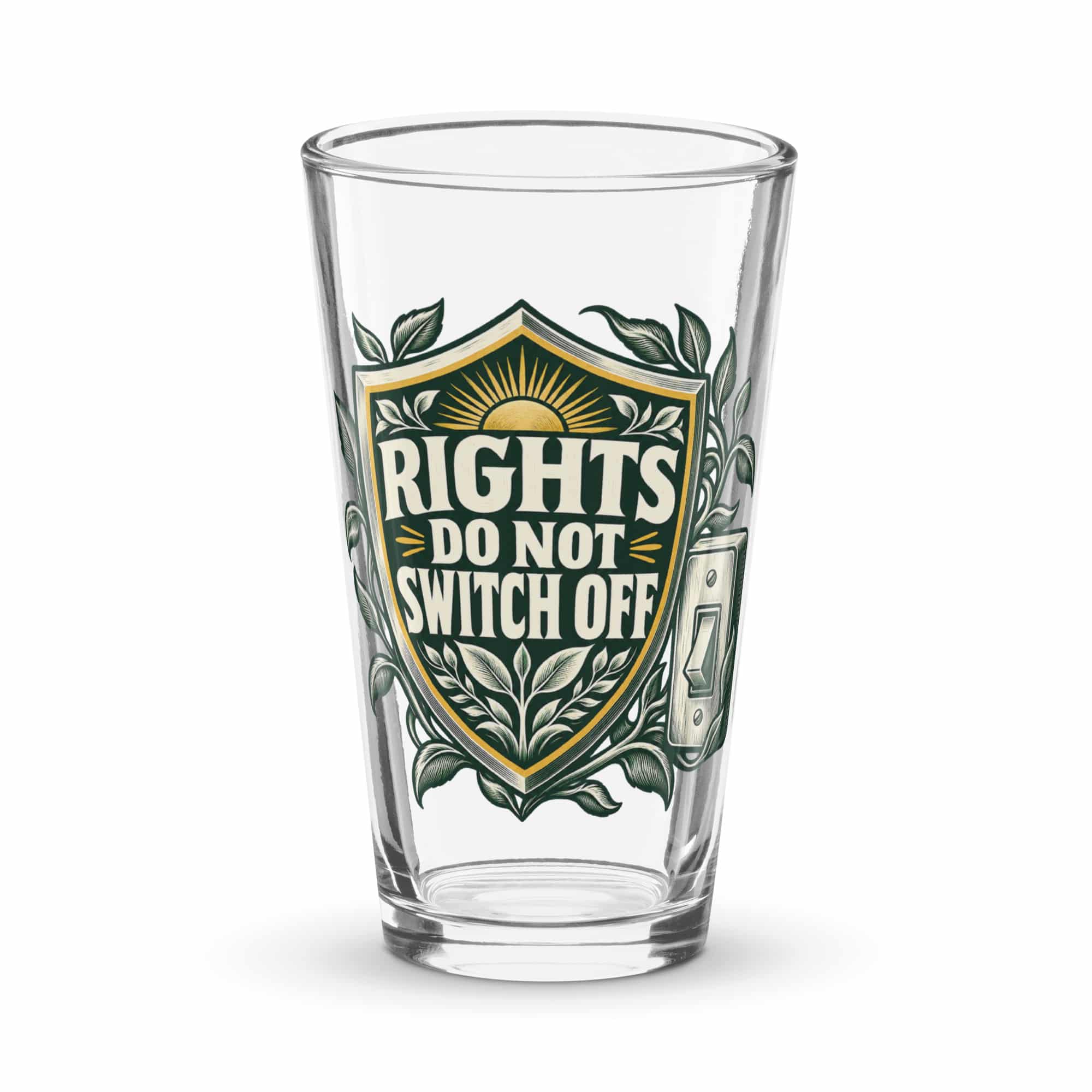 Pint Glass: Rights do not switch off