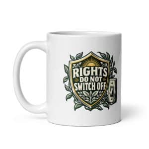 White Ceramic Coffee Mug: Rights do not switch off - 11 oz - Handle on Left