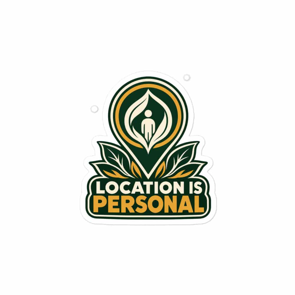Vinyl Sticker: Location is personal
