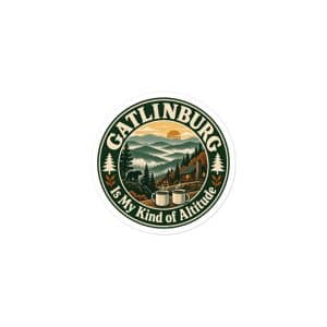 Gatlinburg and the Smokies Vinyl Sticker: Gatlinburg Is My Kind of Altitude, Vintage Round Badge - 3″×3″ - Main