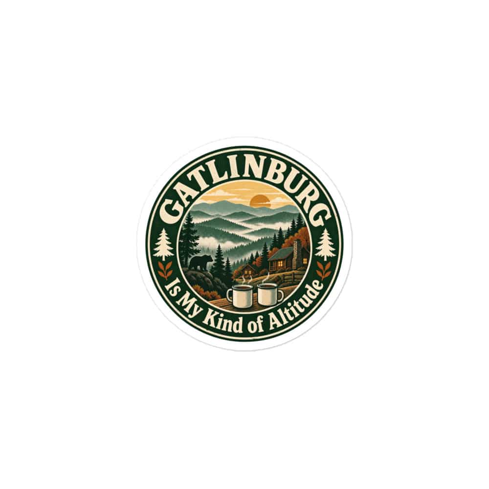 Gatlinburg and the Smokies Vinyl Sticker: Gatlinburg Is My Kind of Altitude, Vintage Round Badge