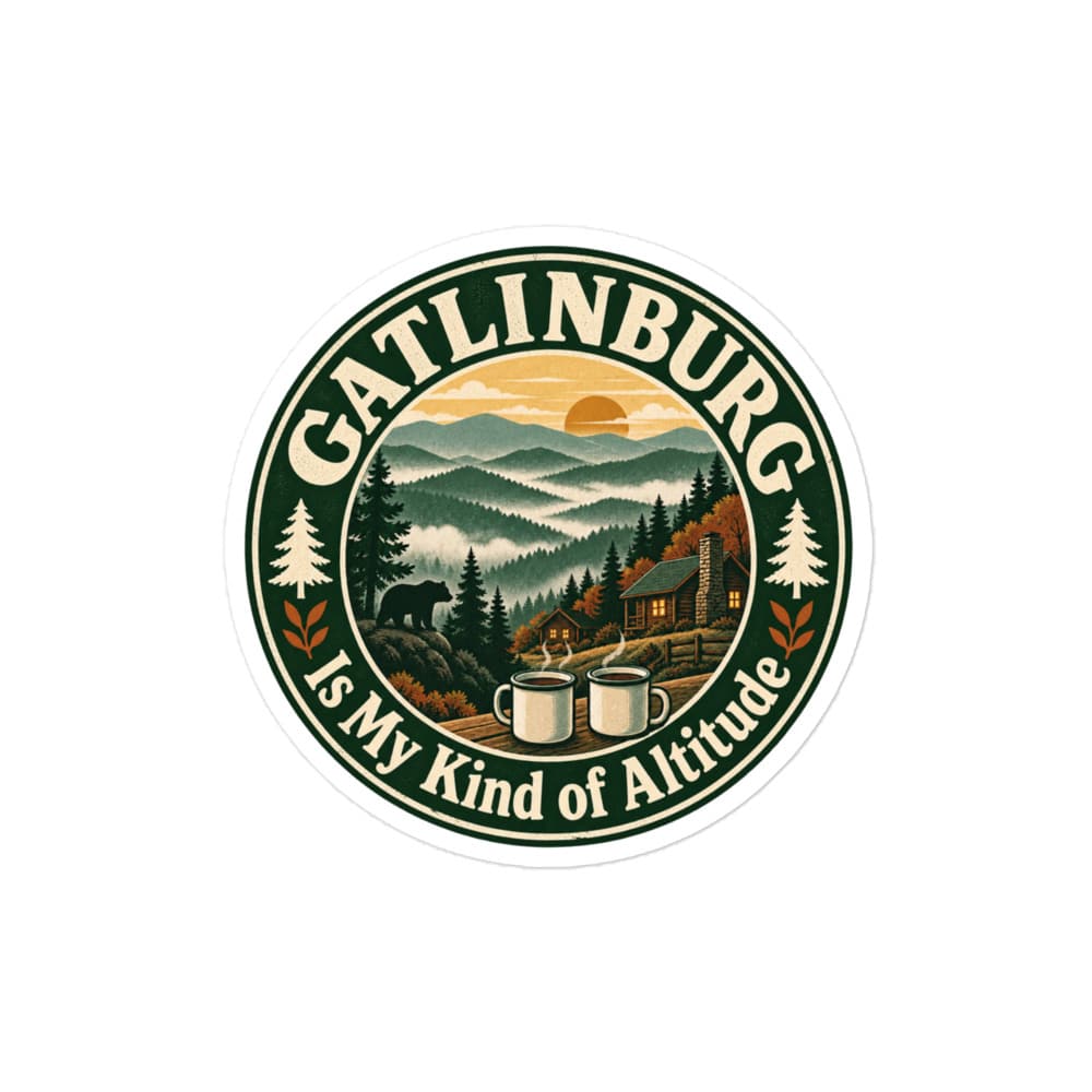 Gatlinburg and the Smokies Vinyl Sticker: Gatlinburg Is My Kind of Altitude, Vintage Round Badge